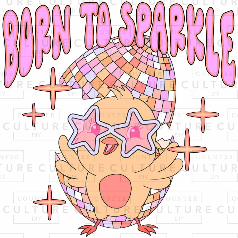 Born to Sparkle DTF Transfer - Counter Culture DIY