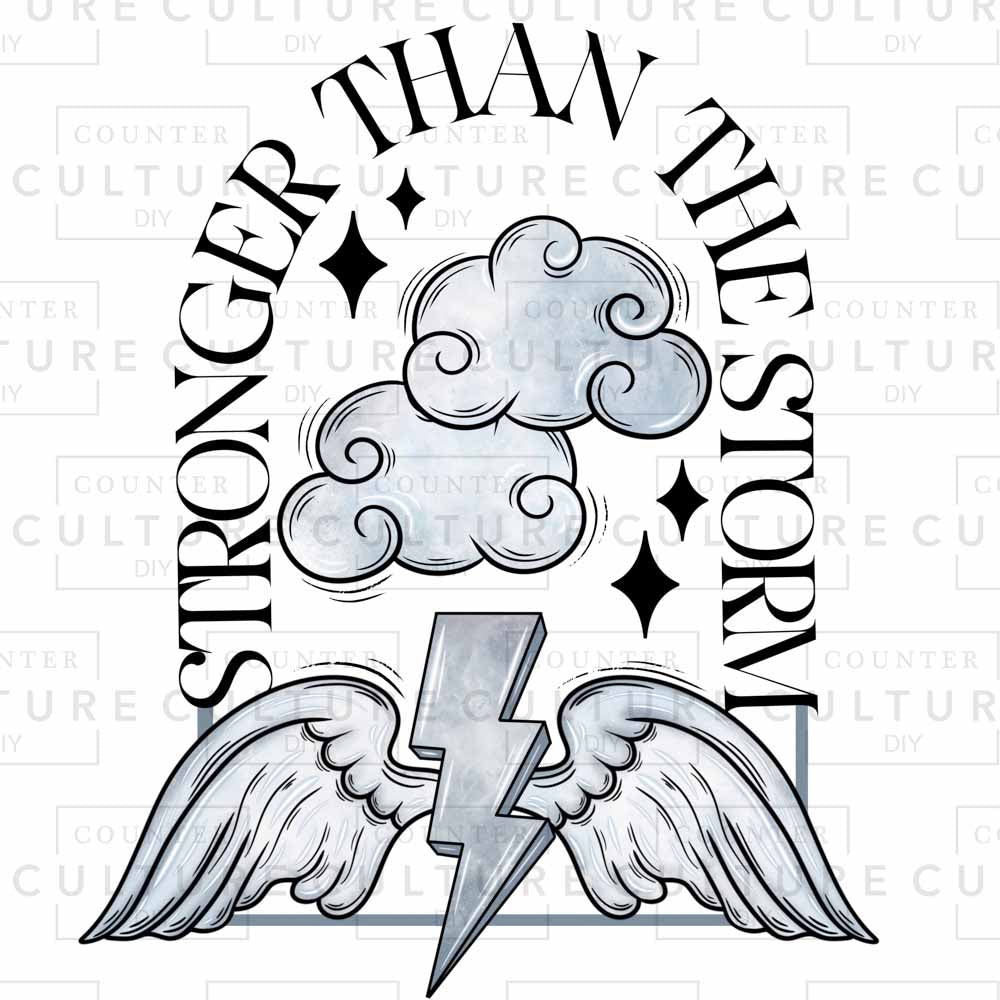 Stronger than the Storm DTF Transfer - Counter Culture DIY