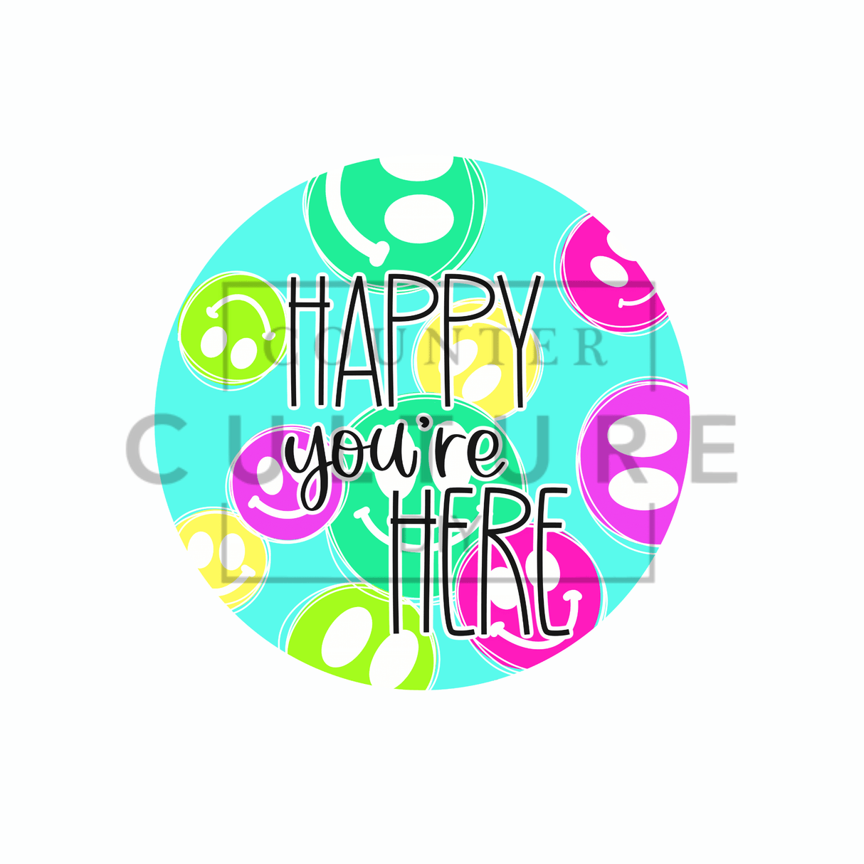 Happy You're Here - DTF Round