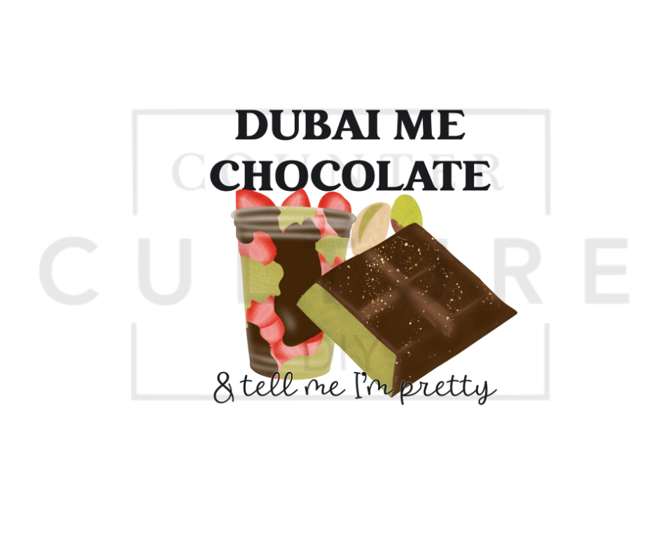 Dubai me chocolate - DTF Transfer by Ashley Lee