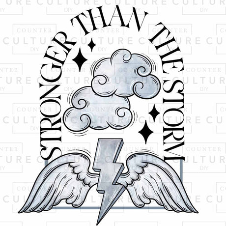 Stronger than the Storm DTF Transfer - Counter Culture DIY